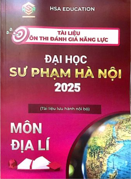 Tài liệu ôn thi đánh giá năng lực Đại học Sư phạm Hà Nội 2025 Môn Địa Lí PDF – HSA Education