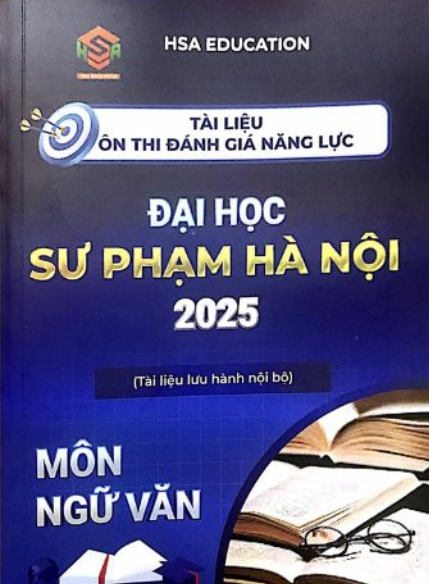 Tài liệu ôn thi đánh giá năng lực Đại học Sư phạm Hà Nội 2025 Môn Ngữ Văn PDF – HSA Education