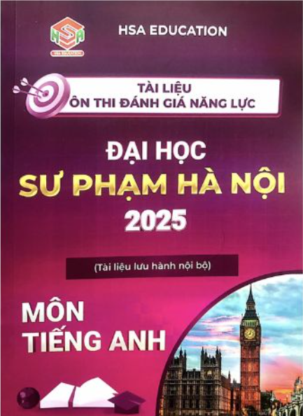 Tài liệu ôn thi đánh giá năng lực Đại học Sư phạm Hà Nội 2025 Môn Tiếng Anh PDF – HSA Education